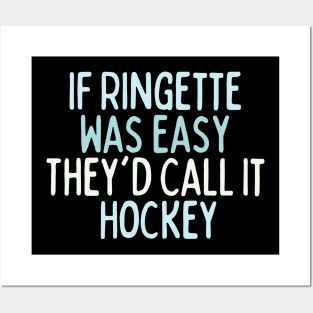If Ringette Was Easy They'd Call It Hockey Posters and Art